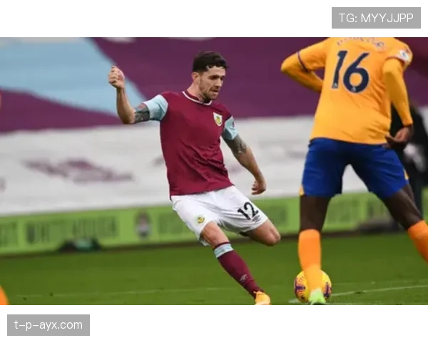 伯恩利防守体系再升级，状态回暖助力后防线稳固